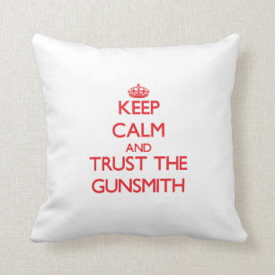 Keep Calm and Trust the Gunsmith Cushion
