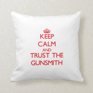 Keep Calm and Trust the Gunsmith Cushion