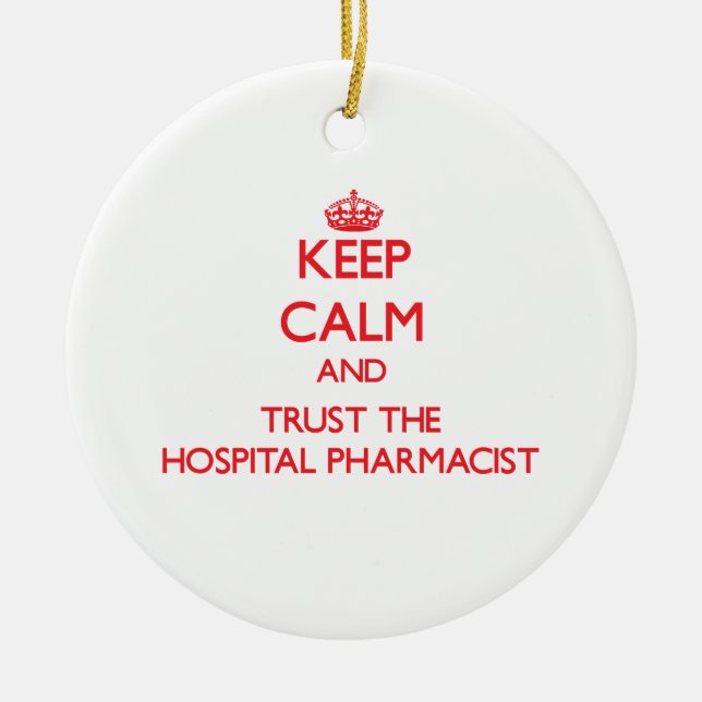 Keep Calm and Trust the Hospital Pharmacist Ceramic Tree Decoration (Front)