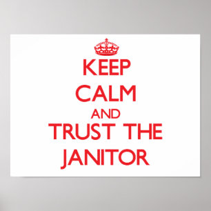 Keep Calm and Trust the Janitor Poster