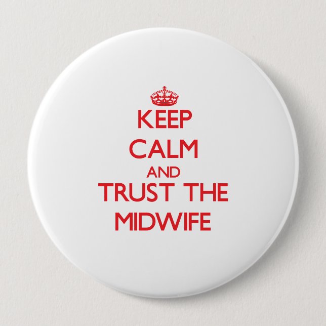 Keep Calm and Trust the Midwife 10 Cm Round Badge (Front)