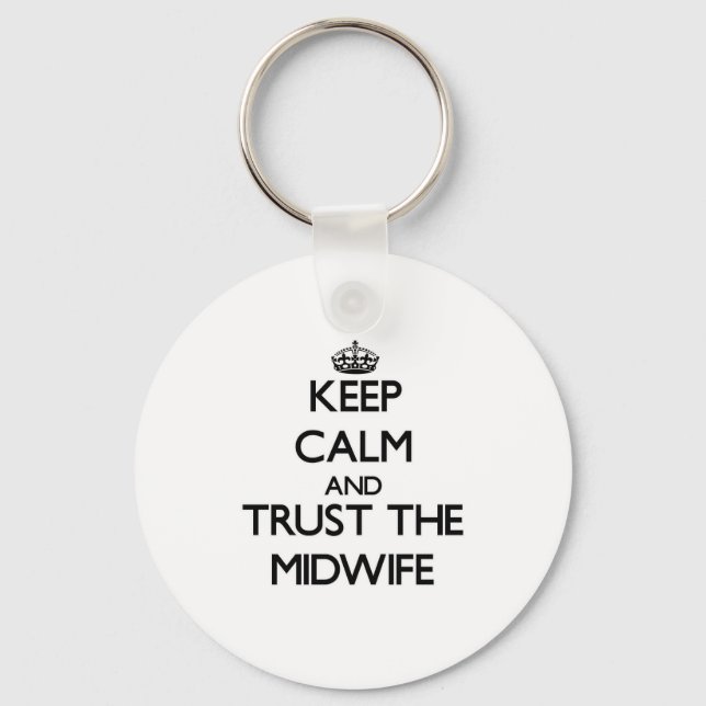 Keep Calm and Trust the Midwife Key Ring (Front)