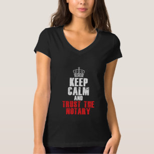 Keep Calm And Trust The Notary Public Lawyer Attor T-Shirt