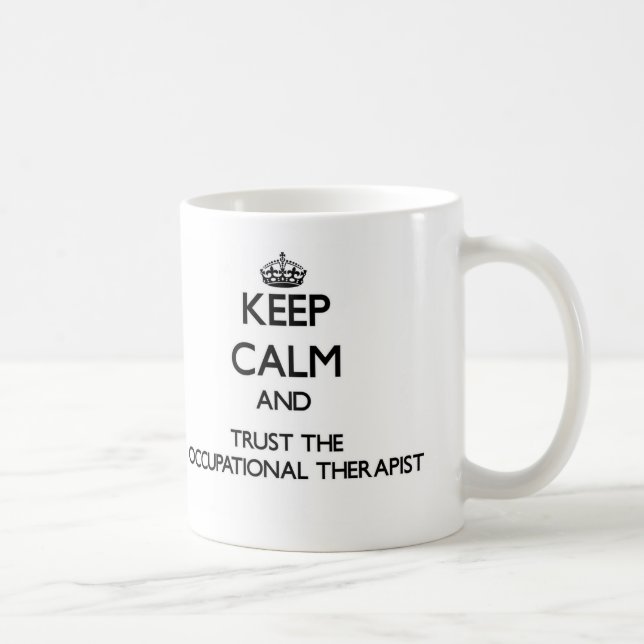Keep Calm and Trust the Occupational Therapist Coffee Mug (Right)