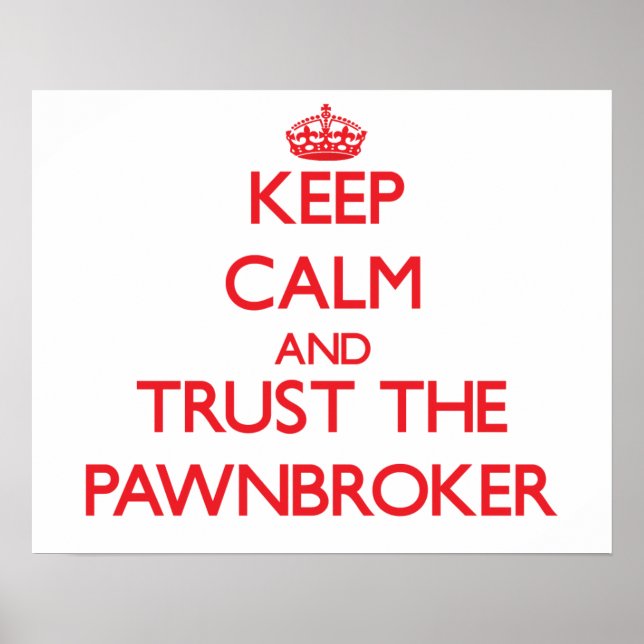 Keep Calm and Trust the Pawnbroker Poster (Front)