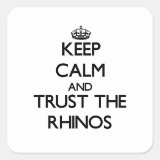 Keep calm and Trust the Rhinos Square Sticker