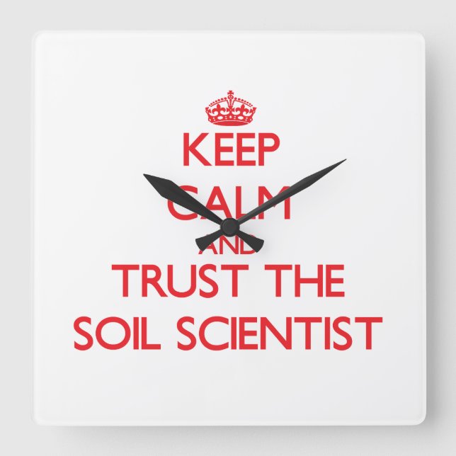 Keep Calm and Trust the Soil Scientist Square Wall Clock (Front)