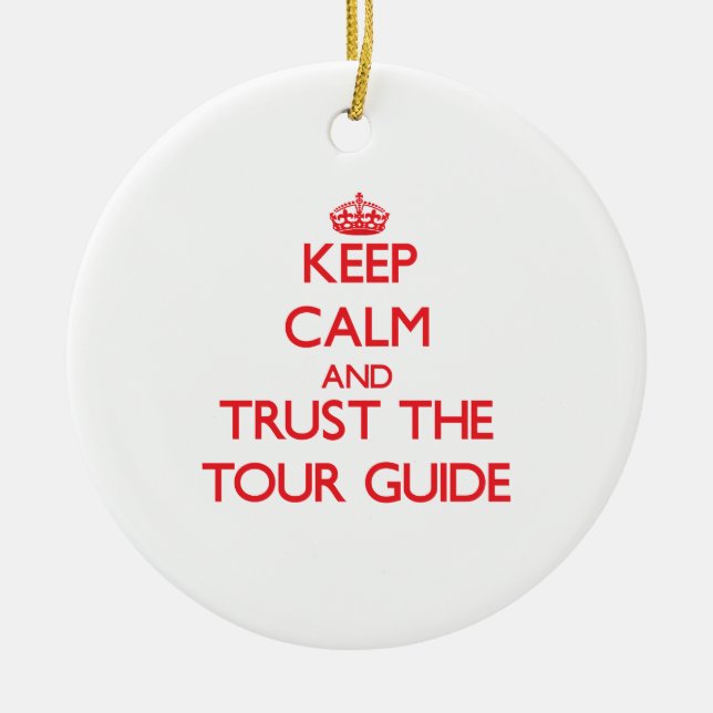Keep Calm and Trust the Tour Guide Ceramic Tree Decoration (Front)