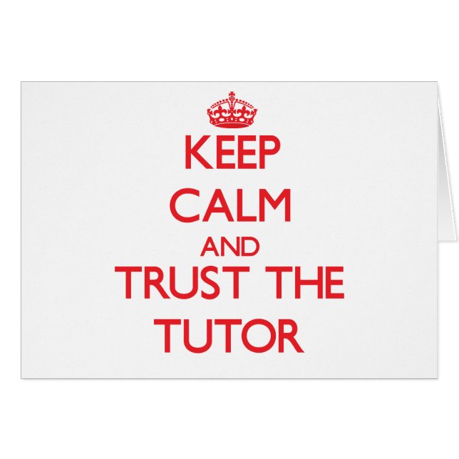 Keep Calm and Trust the Tutor (Front Horizontal)