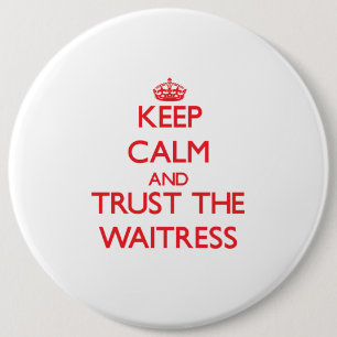 Keep Calm and Trust the Waitress 6 Cm Round Badge