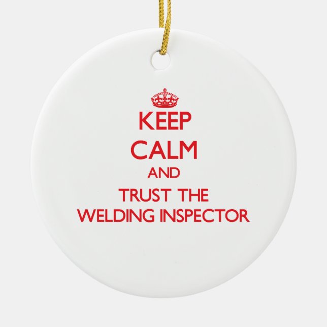 Keep Calm and Trust the Welding Inspector Ceramic Tree Decoration (Front)
