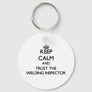 Keep Calm and Trust the Welding Inspector Key Ring