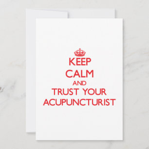 Keep Calm and trust your Acupuncturist