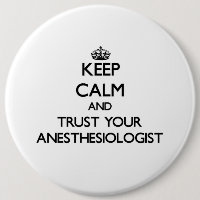 Keep Calm and Trust Your Anesasiologist
