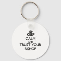 Keep Calm and Trust Your Bishop