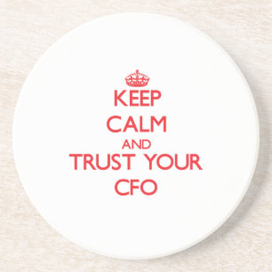 Keep Calm and Trust Your Cfo Coaster
