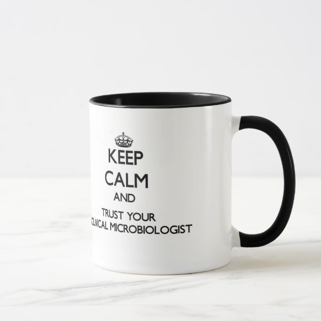 Keep Calm and Trust Your Clinical Microbiologist Mug (Right)