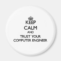 Keep Calm and Trust Your Computer Engineer