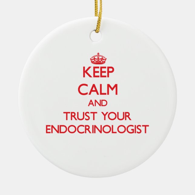 Keep Calm and Trust Your Endocrinologist Ceramic Tree Decoration (Front)
