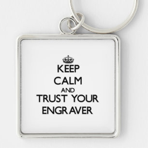 Keep Calm and Trust Your Engraver Key Ring