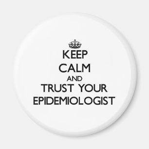 Keep Calm and Trust Your Epidemiologist Magnet