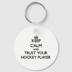 Keep Calm and Trust Your Hockey Player Key Ring