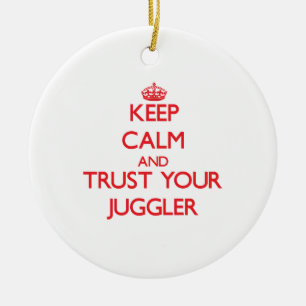 Keep Calm and Trust Your Juggler Ceramic Tree Decoration