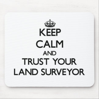 Keep Calm and Trust Your Land Surveyor Mouse Pad