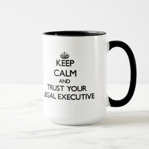 Keep Calm and Trust Your Legal Executive Mug