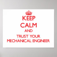 Keep Calm and Trust Your Mechanical Engineer