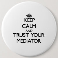 Keep Calm and Trust Your Mediator