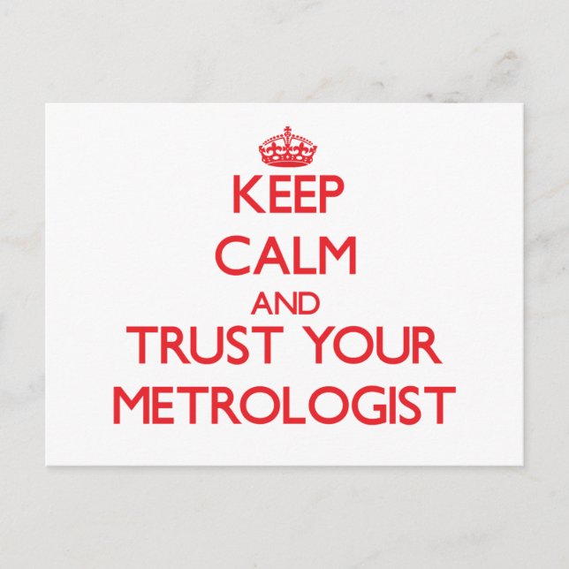 Keep Calm and trust your Metrologist Postcard (Front)