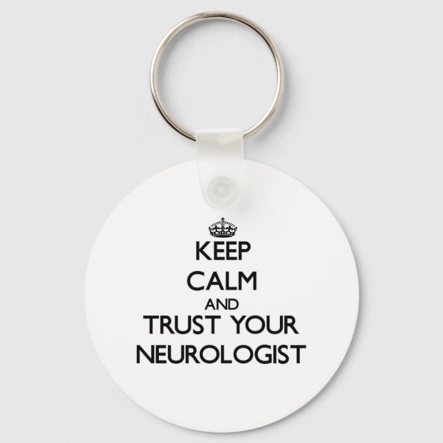 Keep Calm and Trust Your Neurologist Key Ring (Front)