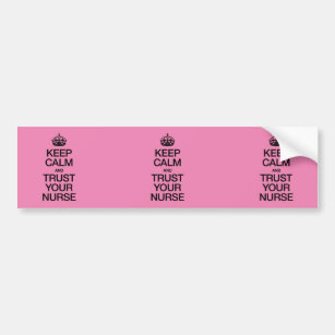 Keep Calm and Trust Your Nurse Bumper Sticker