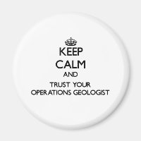 Keep Calm and Trust Your Operations Geologist