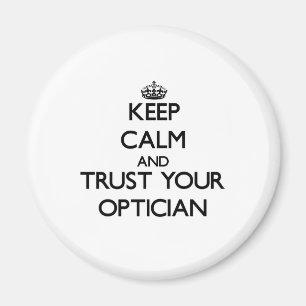 Keep Calm and Trust Your Optician Magnet