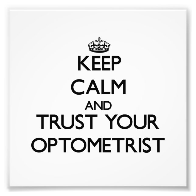 Keep Calm and Trust Your Optometrist Photo Print (Front)