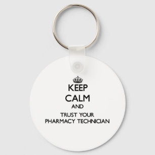 Keep Calm and Trust Your Pharmacy Technician Key Ring