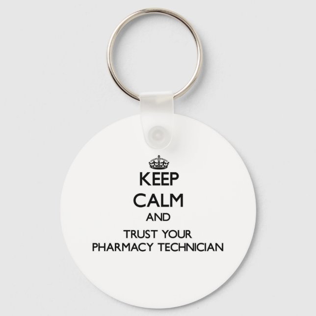 Keep Calm and Trust Your Pharmacy Technician Key Ring (Front)