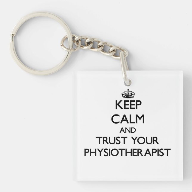 Keep Calm and Trust Your Physioarapist Key Ring (Front)