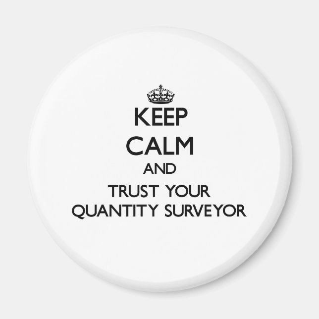 Keep Calm and Trust Your Quantity Surveyor Magnet (Front)