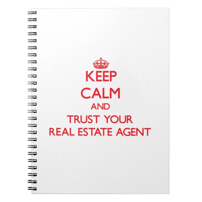 Keep Calm and Trust Your Real Estate Agent Spiral Notebook (Front)