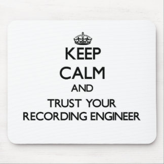 Keep Calm and Trust Your Recording Engineer Mouse Pad
