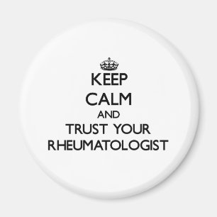 Keep Calm and Trust Your Rheumatologist Magnet