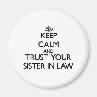 Keep Calm and Trust your Sister-in-Law Magnet