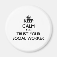 Keep Calm and Trust Your Social Worker