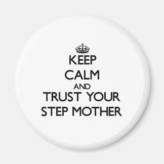 Keep Calm and Trust your Step-Mother Magnet