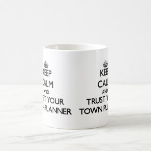 Keep Calm and Trust Your Town Planner Coffee Mug