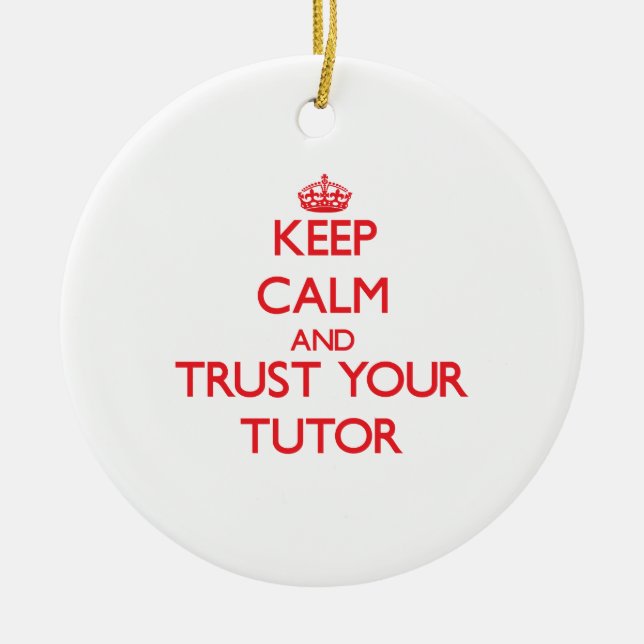 Keep Calm and trust your Tutor Ceramic Tree Decoration (Front)