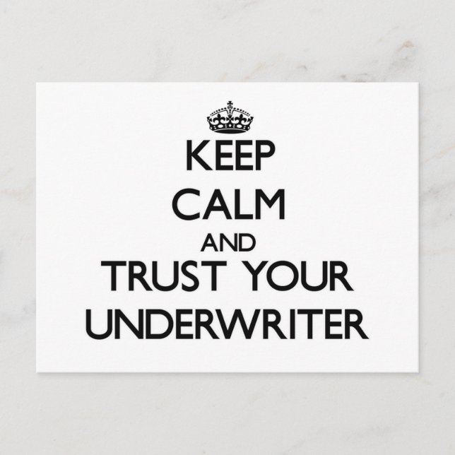 Keep Calm and Trust Your Underwriter Postcard (Front)